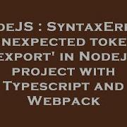 NodeJS SyntaxError Unexpected Token Export In Nodejs Project With Typescript And Webpack