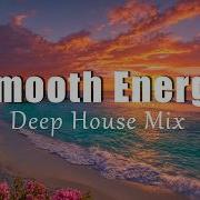 Smooth Energy Uplifting Chill House Mix For Positive Energy