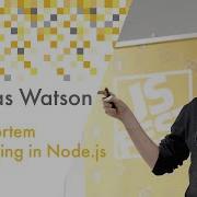 Post Mortem Debugging In Node Js Thomas Watson JS Fest 2019 Spring