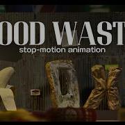 FOOD WASTE Stop Motion Animation
