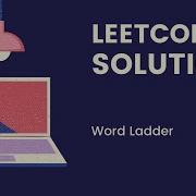 LeetCode Solutions WORD LADDER