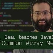 Common Array Methods Beau Teaches JavaScript