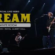 Cream White Room Live From Royal Albert Hall 2005 Official Live Video