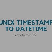 UNIX Timestamp To DateTime Python Coding Practice