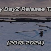 Dayz Trailers Throughout The Years 2013 2024