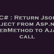 C Return Json Object From Asp Net WebMethod To Ajax Call