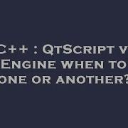C QtScript Vs QJSEngine When To Use One Or Another