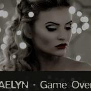Aelyn Game Over Ruslan Radriges Remix