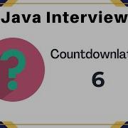 Java Interview Whats A Countdownlatch In Java