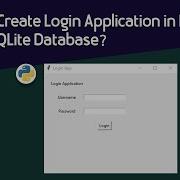 How To Create Login Application In Python Using SQLite Database With Source Code