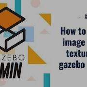 Gazebo In 5 Minutes 006 How To Use An Image File As Texture For Gazebo Model