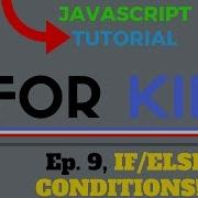 IF ELSE CONDITIONALS JavaScript Tutorial For Kids Ep 9