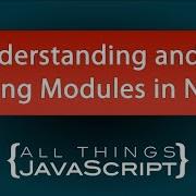 Understanding And Using Modules In Node
