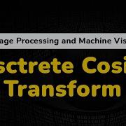 Discrete Cosine Transform Image Transforms Image Processing