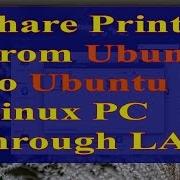 How To Share Printer From Ubuntu To Ubuntu PC Through LAN