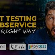 Unit Testing Tutorial 4 THE RIGHT WAY To Use Pytest For Webservice Testing