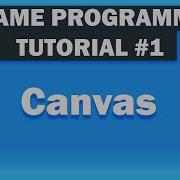 Game Development Tutorial For Beginners In Javascript Canvas Part 1