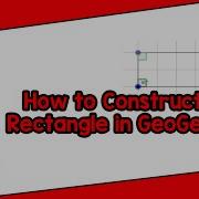 How To Construct A Rectangle In GeoGebra