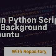 Run Python Script In Background Ubuntu