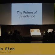 Brendan Eich The Future Of Javascript JSConf Ar 2014