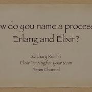 How To Name Processes In Erlang And Elixir