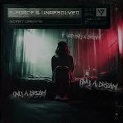 E Force Unresolved Scary Dream Extended Mix