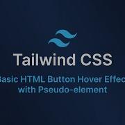 Tailwind CSS Basic HTML Button Hover Effect With Pseudo Element