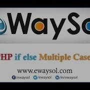 PHP If Else Multiple Cases PHP Tutorials EWaySol