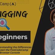 L2 Understanding The Differences Between The FreeCodeCamp And Browser Console Debugging