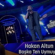 Hakan Altun BAŞKA TEN UYMUYOR