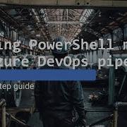 Building PowerShell Module On Azure DevOps Pipeline Step By Step Guide