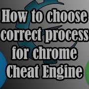 How To Choose The Right Process On Chrome Cheat Engine 6 5