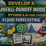 Develop An Event Based Rainfall Runoff Model In Python With AI For Flood Forecasting