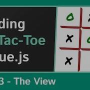 Creating The View Building A Tic Tac Toe Game With Vue Js Part 3 3