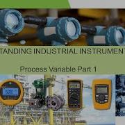 Understanding Industrial Instrumentation Process Variables Part 1