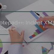 How To Indent XML With Notepad