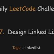 Daily LeetCode Challenge 16 707 Design Linked List Linkedlist