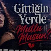 Gittiğin Yerde Mutlu Musun