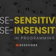 CASE SENSITIVITY Vs CASE INSENSITIVITY In Programming