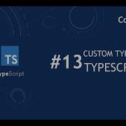TypeScript 13 Create Custom Types In TypeScript Uses With Example