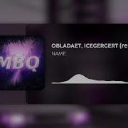 OBLADAET ICEGERGERT NAME Remix