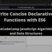 Write Concise Declarative Functions With ES6 ES6 FreeCodeCamp Tutorial