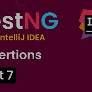 Tutorial 7 TestNG With IntelliJ IDE Assertions