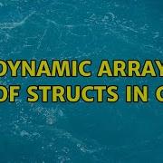 Dynamic Array Of Structs In C 4 Solutions