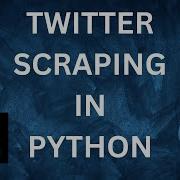 Twitter Scraping Tutorial In Python