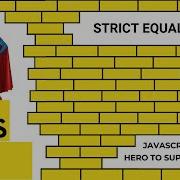 JavaScript Equality Vs Strict Equality Mastering Advanced JavaScript Concepts