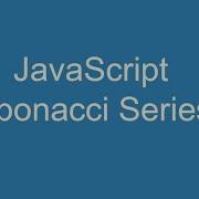 JavaScript Fibonacci Series