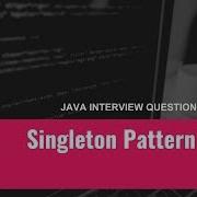 The Singleton Pattern Java Interview Questions Made Easy