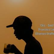 Chic Good Times Francisco Ludueña Altsenses Unofficial Remix