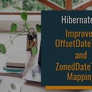 Improved Mapping Of ZonedDateTime And OffsetDateTime In Hibernate 6